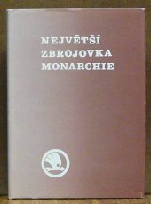 kniha Největší zbrojovka monarchie škodovka v dějinách, dějiny ve Škodovce 1859-1918, Novinář 1990