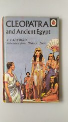 kniha Cleopatra and Ancient Egypt A Ladybird 'Adeventure from History' Book, Ladybird Books 1966