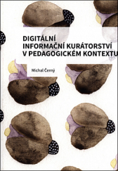 kniha  Digitální informační kurátorství v pedagogickém kontextu  Od teoretických východisek k jednotlivým nástrojům, Flow 2015