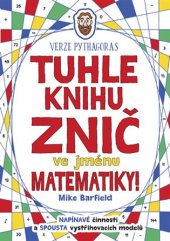 kniha Tuhle knihu znič ve jménu matematiky Verze Pythagoras, Pikola 2018