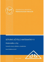 kniha Setkání učitelů matematiky II matematika a hry : seminář určený učitelům a studentům, Masarykova univerzita 2009