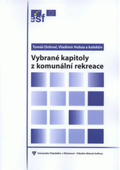 kniha Vybrané kapitoly z komunální rekreace vybrané kapitoly a případové studie pro školu i praxi, Univerzita Palackého v Olomouci 2007