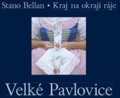 kniha Velké Pavlovice Kraj na okraji ráje, Malovaný kraj, o.s. 2014