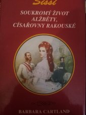 kniha Sissi soukromý život Alžběty, císařovny rakouské, Vinohrad 1992