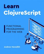 kniha Learn ClojureScript Functional programming for the web, Merry Kraken Press 2021