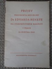 kniha Projev presidenta republiky Dr. Edvarda Beneše na Staroměstském náměstí v Praze 16. května 1945, Ministerstvo informací 1945