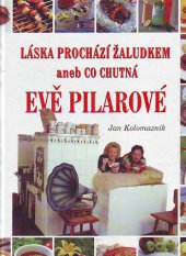 kniha Láska prochází žaludkem, aneb, Co chutná Evě Pilarové, Metramedia 2000