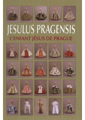 kniha Jesulus Pragensis = L'Enfant Jésus de Prague, Aventinum 2008