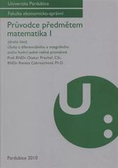 kniha Průvodce předmětem matematika I. (Druhá část), - Úlohy z diferenciálního a integrálního počtu funkcí jedné reálné proměnné, Univerzita Pardubice 2010