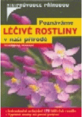 kniha Poznáváme léčivé rostliny v naší přírodě, Beta-Dobrovský 2007