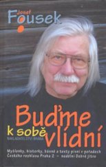 kniha Buďme k sobě vlídní myšlenky, historky, básně a texty písní v pořadech Českého rozhlasu 2 Praha nedělní Dobré jitro, Brána 2009