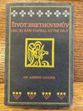 kniha Život Beethovenův jak jej sám napsal svými díly, O.A. Tichý 1912