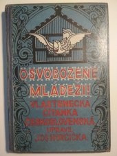 kniha Osvobozené mládeži! rodinná čítanka vlastenecká pro československé domácnosti, Česká grafická Unie 1920