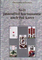 kniha Svět jasnozřivé kartomantie, aneb, Řeč karet pro účely odhalení budoucích událostí v životě, Schneider 1999