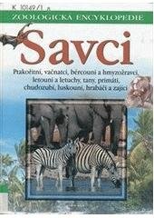 kniha Savci. 1, - Ptakořitní, vačnatci, bércouni, hmyzožravci, letouni, letuchy, tany, primáti, chudozubí, luskouni, hrabáči, zajíci - Ptakořitní, vačnatci, bércouni a hmyzožravci, letouni a letuchy, tany, primáti, chudozubí, luskouni, hrabáči a zajíci, Balios 2001