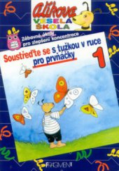 kniha Soustřeďte se s tužkou v ruce pro prvňáčky zábavné úkoly pro zlepšení koncentrace, Fragment 2000