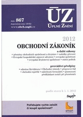 kniha Obchodní zákoník a další zákony přeměny obchodních společností a družstev, nabídky převzetí, Evropské hospodářské zájmové sdružení, evropská společnost, evropská družstevní společnost, státní podnik : prováděcí předpisy, odměna likvidátora, Obchodní věstník, přepravní řád, obchodní rejs, Sagit 2012