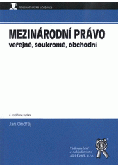 kniha Mezinárodní právo veřejné, soukromé, obchodní, Aleš Čeněk 2012