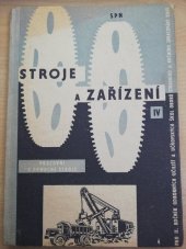 kniha Stroje a zařízení 4. [díl], - Pracovní a pomocné stroje - Učeb. text pro 2. roč. odb. učilišť a učňovských škol oboru stroj. a ručního zpracování kovů., SPN 1960