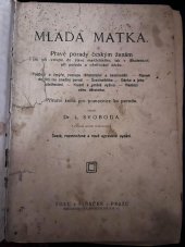 kniha Mladá matka pravé porady českým ženám jak při vstupu do stavu manželského, tak v těhotenství, při porodu a ošetřování děcka : příruční kniha pro pomocnice ku porodu, Šolc a Šimáček 1923