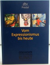 kniha Vom Expressionismus bis heute 8 Geschichte kolektiv autorůder bildende Kunst in Deutschland, dtv Prestel 2006