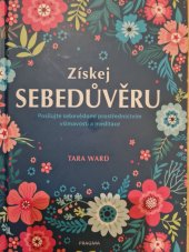 kniha Získej sebedůvěru  Posilujte sebevědomí prostřednictvím všímavosti a meditace  , Pragma 2020