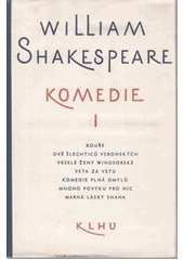 kniha Komedie 1. sv. - Bouře, Dvé šlechticů Veronských, Veselé ženy Windsorské, Veta za vetu, Komedie plná omylů, Mnoho povyku pro nic, Marná lásky snaha, SNKLHU  1959
