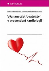 kniha Význam ošetřovatelství v preventivní kardiologii, Grada 2019