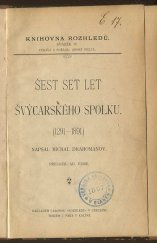 kniha Šest set let Švýcarského spolku (1291-1891), Nákladem Časopisu Rozhledy 1895