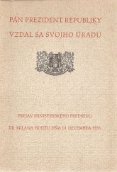 kniha Pán prezident republiky vzdal sa svojho úradu Prejav ministerského predsedu dr. Milana Hodžu dňa 14. decembra 1935, Radiojournal] 1936