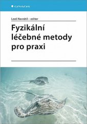 kniha Fyzikální léčebné metody pro praxi, Grada 2019