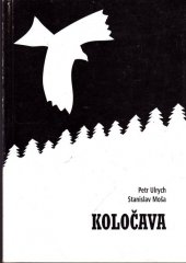 kniha Petr Ulrych, Stanislav Moša, Koločava na motivy románu Ivana Olbrachta Nikola Šuhaj loupežník : premiéry 7., 8., 9. a 23. září 2001 v Městském divadle Brno, Městské divadlo Brno 2001