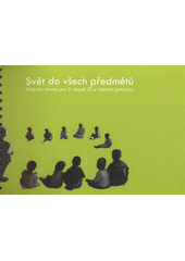kniha Svět do všech předmětů globální témata pro 2. stupeň ZŠ a víceletá gymnázia, Společnost pro Fair Trade ve spolupráci s Agenturou rozvojové a humanitární pomoci Olomouckého kraje 2009