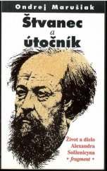 kniha Štvanec a útočník Život a dielo Alexandra Solženicyna, Spolok slovenských spisovateľov 2001