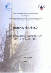 kniha Sborník příspěvků 5. mezinárodní konference sester domácí péče 17.4.-18.4.2009, Brno, Národní centrum ošetřovatelství a nelékařských zdravotnických oborů 2009