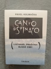 kniha Canto ostinato (Listopad, prožitky blízké zimy), Triada 2023