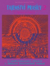 kniha Tajemství prasíly 2. - Zjevování - O geopatogenních zonách a zřídlech životodárné energie, CAD Press 2011