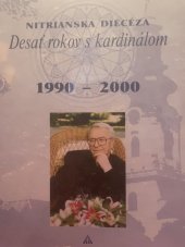 kniha Desať rokov s kardinálem Nitrianska  diecéza, Družstvo Bratislava 2000