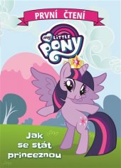 kniha My Little Pony Jak se stát princeznou, Egmont 2018