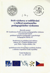 kniha Svět výchovy a vzdělávání v reflexi současného pedagogického výzkumu sborník anotací XV. konference České asociace pedagogického výzkumu s mezinárodní účastí ... : České Budějovice 12.-14. září 2007, Jihočeská univerzita 2007