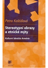 kniha Stereotypní obrazy a etnické mýty kulturní identita Arménie, Sociologické nakladatelství (SLON) 2012