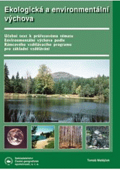 kniha Ekologická a environmentální výchova učební text k průřezovému tématu Environmentální výchova podle Rámcového vzdělávacího programu pro základní vzdělávání, Nakladatelství České geografické společnosti 2007