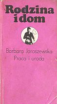 kniha  Praca i uroda Rodzina i dom, Instytut wydawniczy crzz 1978