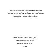 kniha Komponenty sociálno-pedagogického výcviku v edukačnej teórii a praxi učiteľov stredných odborných škôl II., Tribun EU 2013