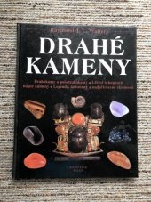 kniha Drahé kameny drahokamy a polodrahokamy, léčivé schopnosti, bájné kameny, legendy, talismany a nadpřirozené vlastnosti, Knižní klub 1999