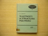 kniha Vlastnosti a struktura polymerů Určeno prac. s vyš. techn. vzděláním, kteří prac. ve výzkumu kaučuku a plastických hmot a ve výrobě gumárenského a plastikářského prům., SNTL 1963