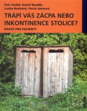 kniha Trápí vás zácpa nebo inkontinence stolice? Rádce pro pacienty, Galén 2016