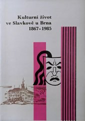 kniha Kulturní život ve Slavkově u Brna v letech 1867-1986, Muzejní a vlastivědná společnost 1987