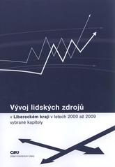 kniha Vývoj lidských zdrojů v Libereckém kraji v letech 2000-2009 (vybrané kapitoly), Český statistický úřad 2010