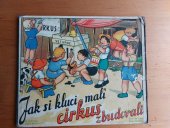 kniha Jak si kluci malí cirkus zbudovali, Fr. Novotný 1947